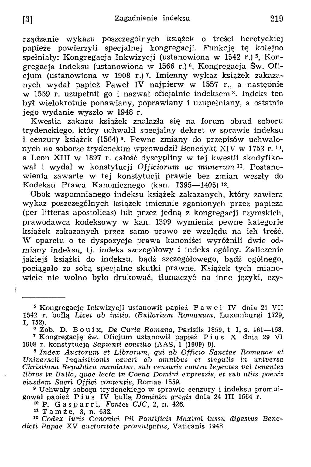 [3] Zagadnienie indeksu 219 rządzanie wykazu poszczególnych książek o treści heretyckiej papieże powierzyli specjalnej kongregacji.