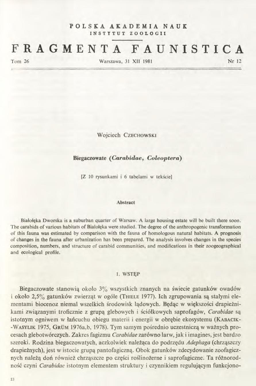 POLSKA AKADEMIA NAUK INSTYTUT ZOOLOGII FRAGMENTA FAUNISTICA Tom 26 Warszawa, 31 XII 1981 N r 12 Wojciech C z e c h o w s k i Biegaczowate (C a ra b id a e, C o le o p te r a ) [Z 10 rysunkami i 6