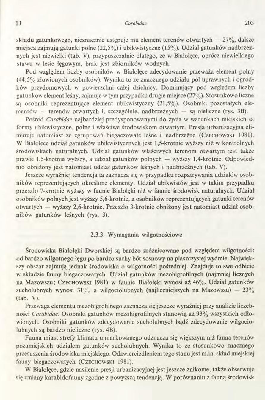 11 Carabidae 203 składu gatunkowego, nieznacznie ustępuje mu element terenów otwartych 27%, dalsze miejsca zajmują gatunki polne (22,5%) i ubikwistyczne (15%).