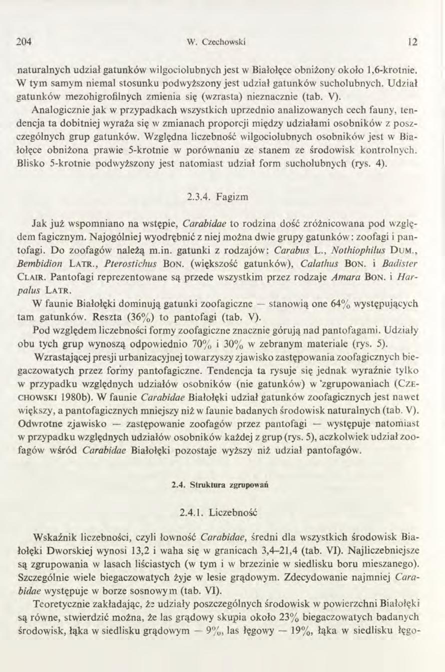 204 W. Czechowski 12 naturalnych udział gatunków wilgociolubnych jest w Białołęce obniżony około 1,6-krotnie. W tym samym niemal stosunku podwyższony jest udział gatunków sucholubnych.