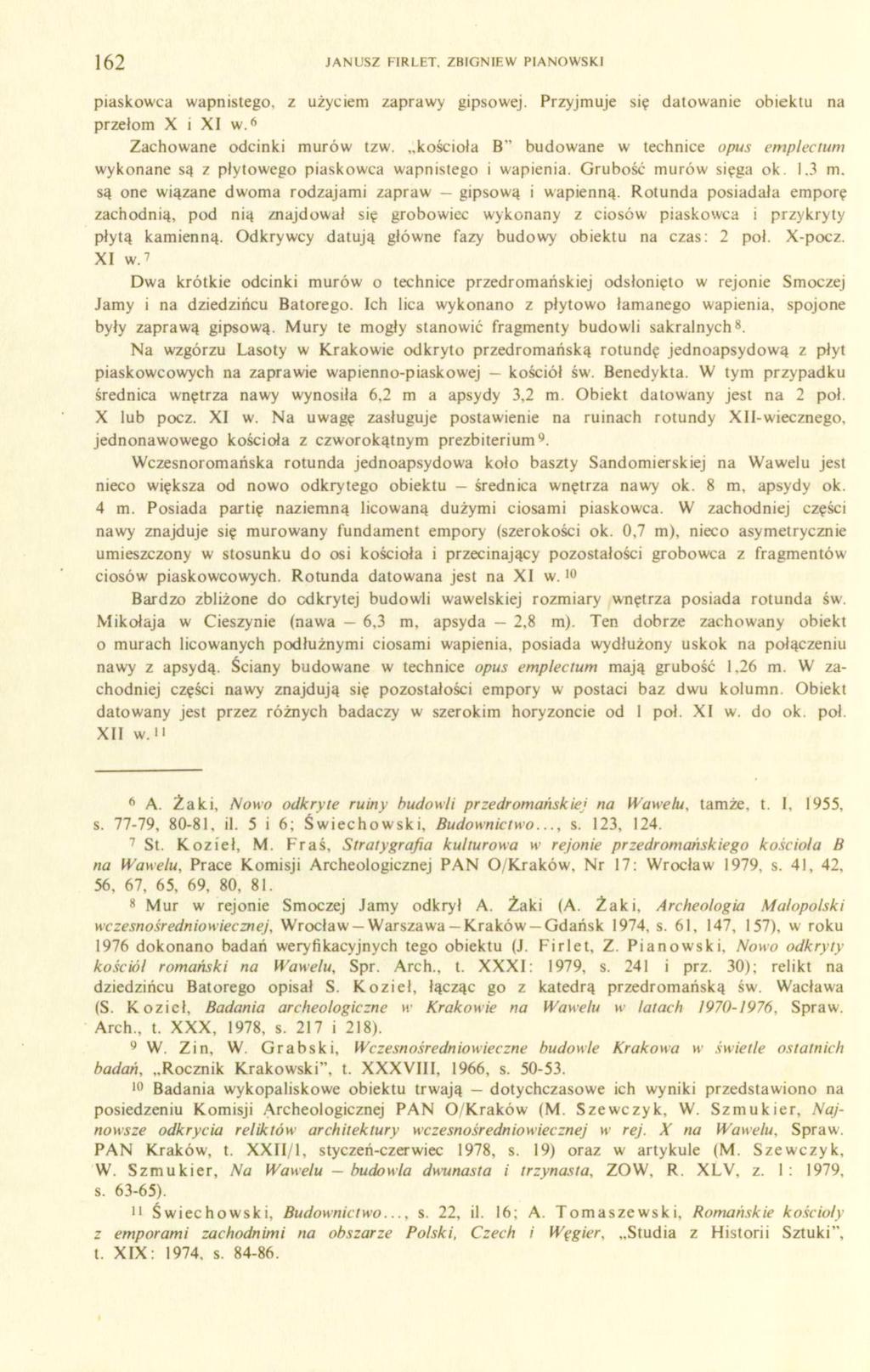 162 JANUSZ FIRLET, ZBIGNIEW PIANOWSKI piaskowca wapnistego, z użyciem zaprawy gipsowej. Przyjmuje się datowanie obiektu na przełom X i XI w. 6 Zachowane odcinki murów tzw.