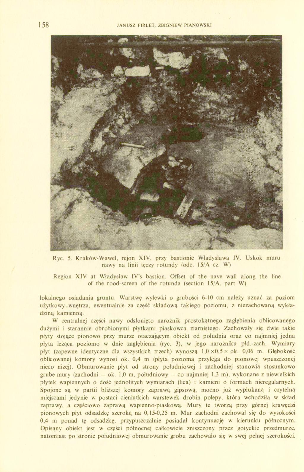 158 JANUSZ FIRLET. ZBIGNIEW PIANOWSKI Ryc. 5. Kraków-Wawel, rejon XIV, przy bastionie Władysława IV. Uskok muru nawy na linii tęczy rotundy (odc. 15/A cz. W) Region XIV at Władysław IV's bastion.