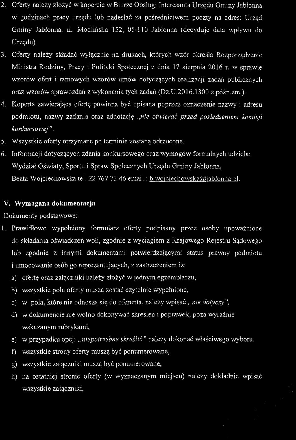 2. Oferty należy złożyć w kopercie w Biurze Obsługi Interesanta Urzędu Gminy Jabłonna w godzinach pracy urzędu lub nadesłać za pośrednictwem poczty na adres: Urząd Gminy Jabłonna, ul.