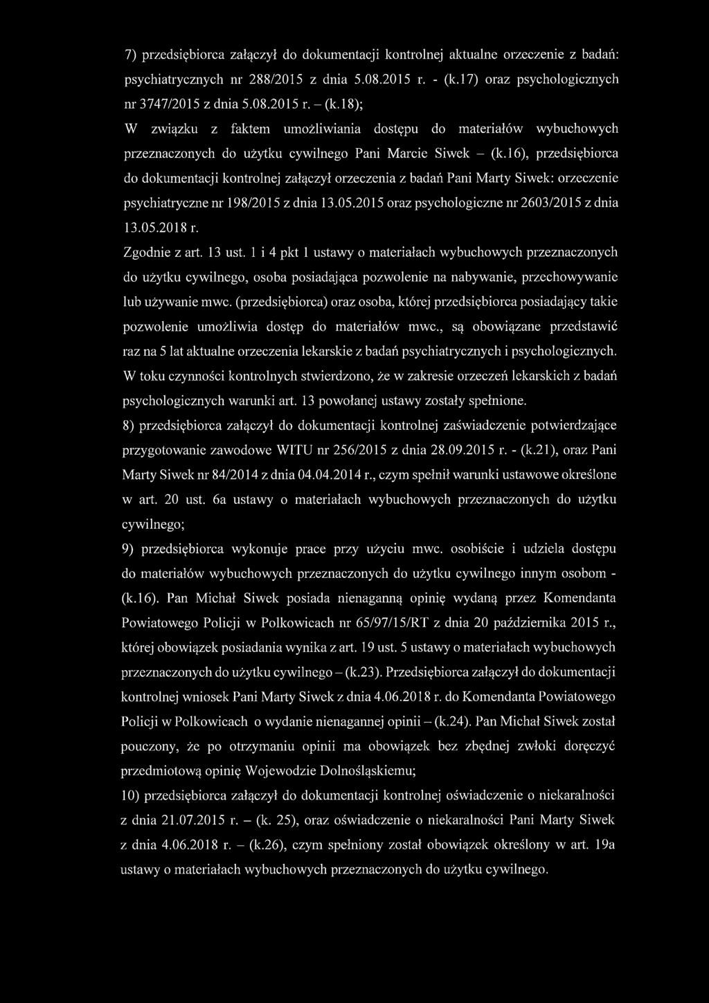 l6), przedsiębiorca do dokumentacji kontrolnej załączył orzeczenia z badań Pani Marty Siwek: orzeczenie psychiatryczne nr 198/2015 zdnia 13.05.2015 oraz psychologiczne nr 2603/2015 zdnia 13.05.2018 r.