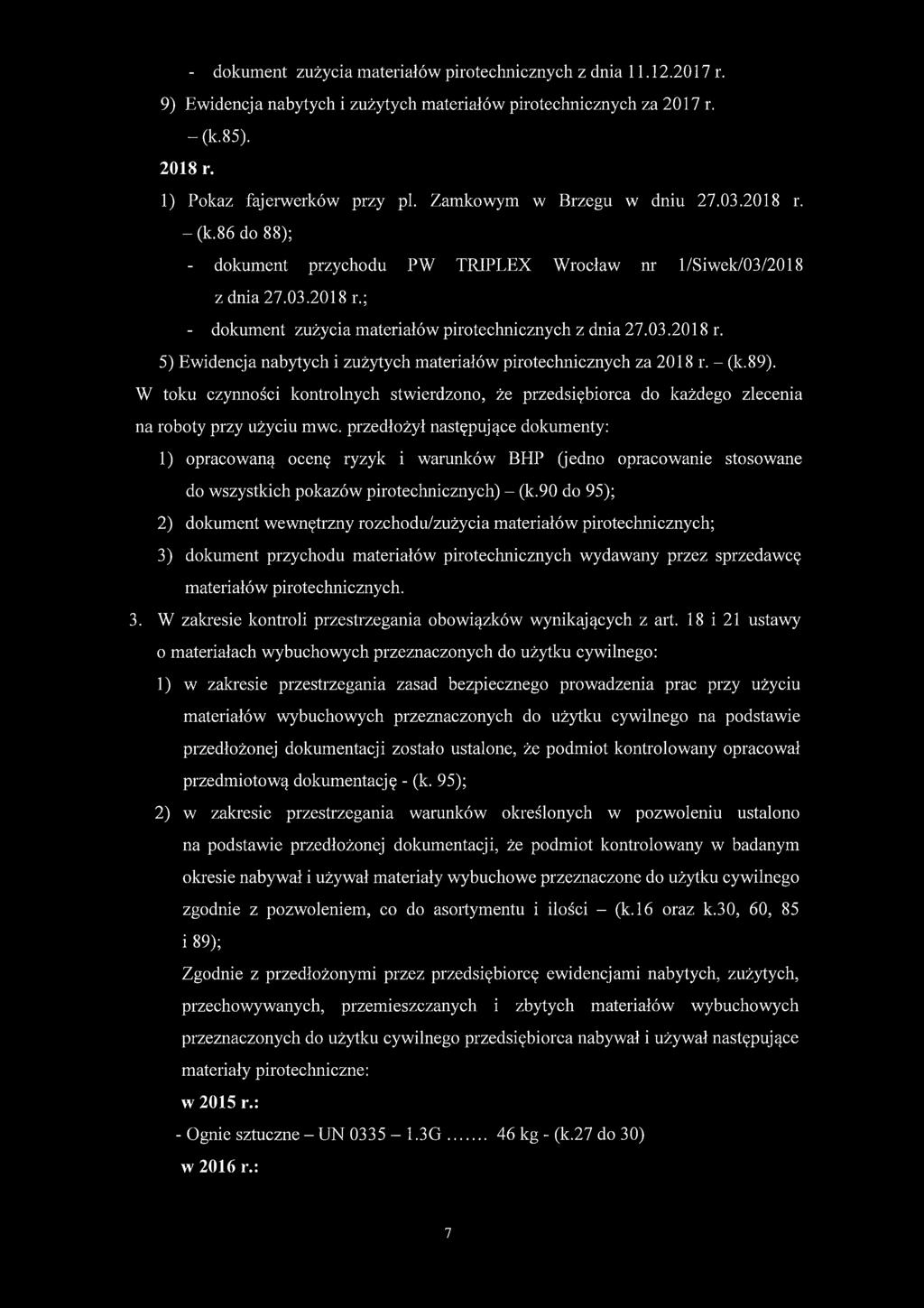 - (k.89). W toku czynności kontrolnych stwierdzono, że przedsiębiorca do każdego zlecenia na roboty przy użyciu mwc.