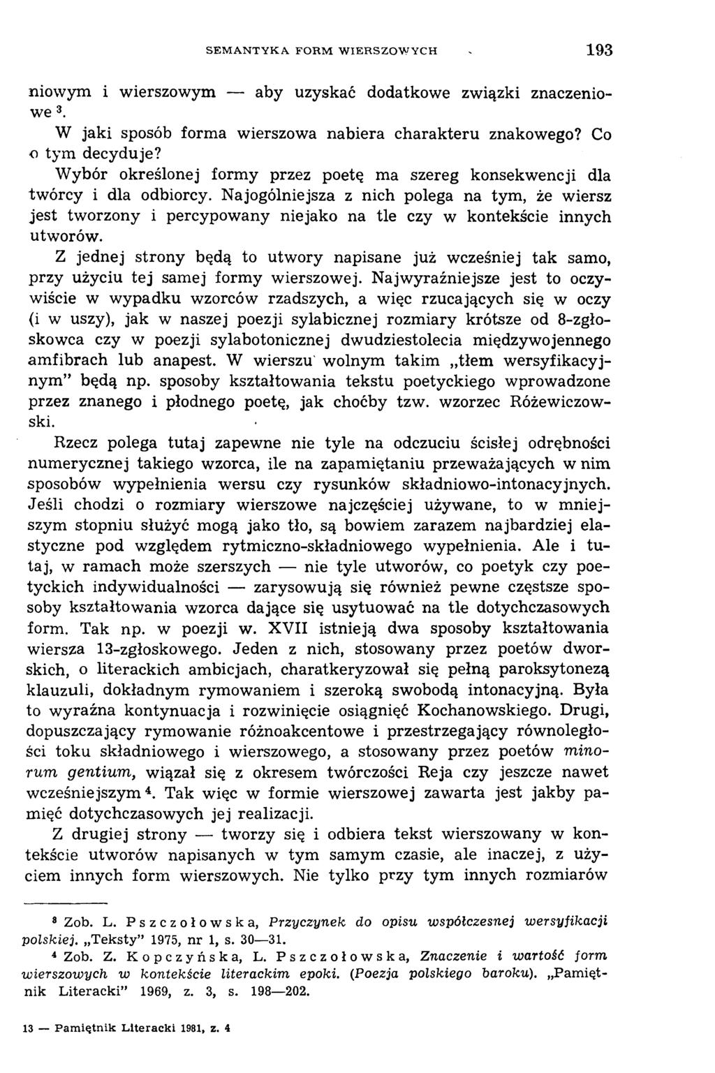 S E M A N T Y K A F O R M W IE R SZ O W Y C H 1 9 3 niowym i wierszowym aby uzyskać dodatkowe związki znaczeniowe 3. W jaki sposób forma wierszowa nabiera charakteru znakowego? Co o tym decyduje?