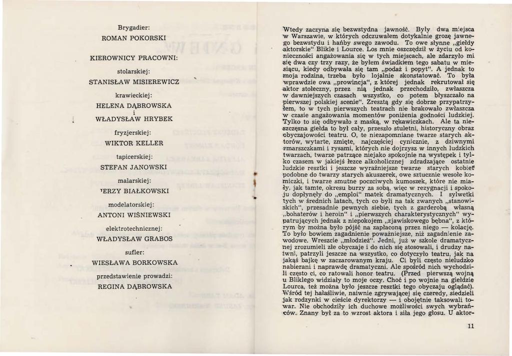Brygadier: ROMAN POKORSKI KIEROWNICY PRACOWNI: stolarskiej: STANISŁAW MISIEREWICZ krawi eckiej: HELENA DĄBROWSKA i WŁADYSŁAWHRYBEK fryzjerskiej: WIKTOR KELLER tapicerskiej: STEFAN JANOWSKI