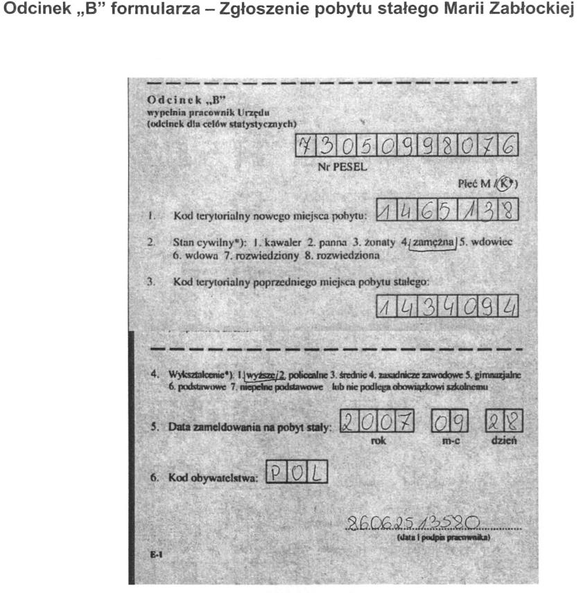 Poniżej przykład poprawnie wypełnionego odcinka : Druk Zawiadomienie o zameldowaniu na pobyt stanowił większy problem.