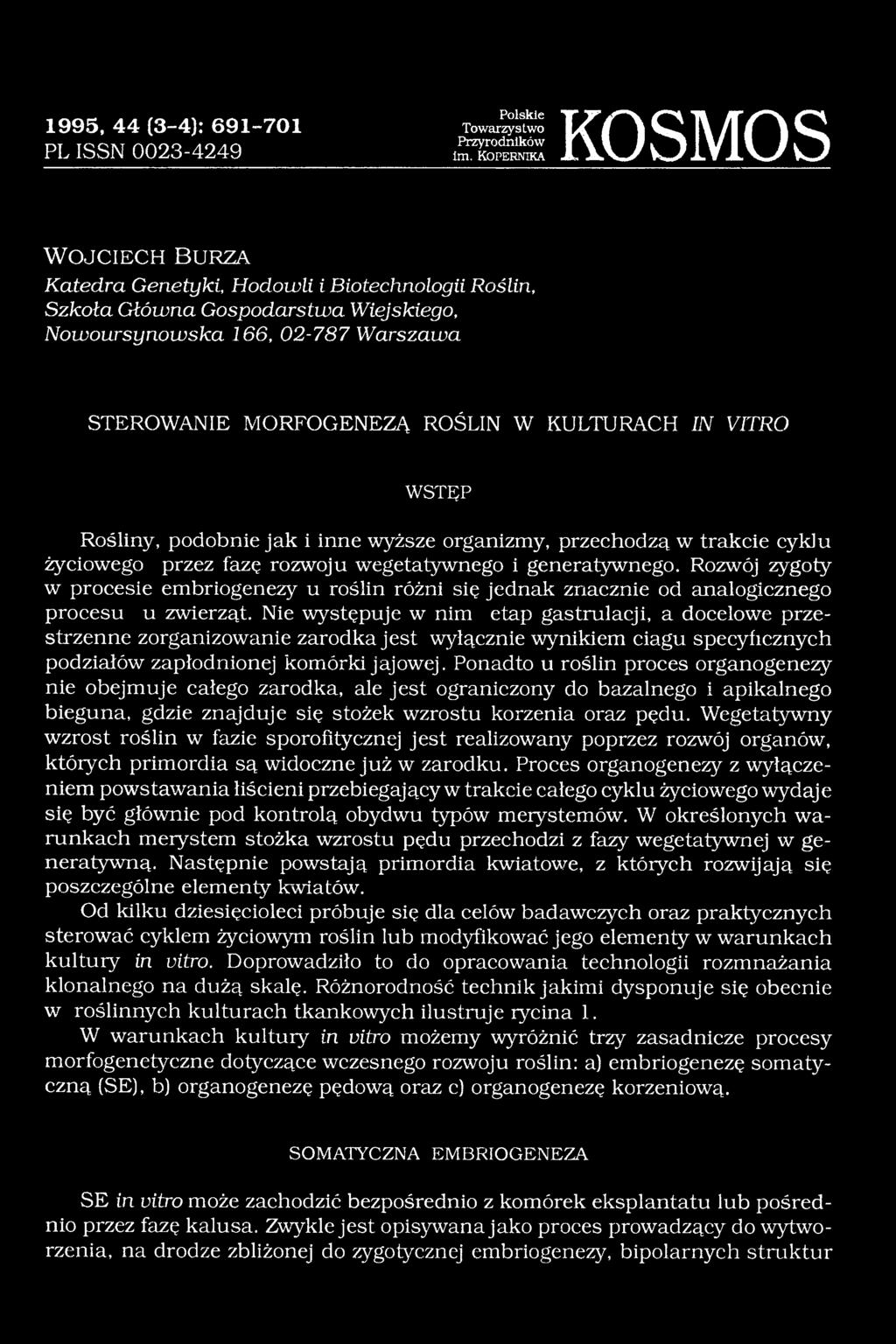 ROŚLIN W KULTURACH IN VITRO WSTĘP Rośliny, podobnie jak i inne wyższe organizmy, przechodzą w trakcie cyklu życiowego przez fazę rozwoju wegetatywnego i generatywnego.