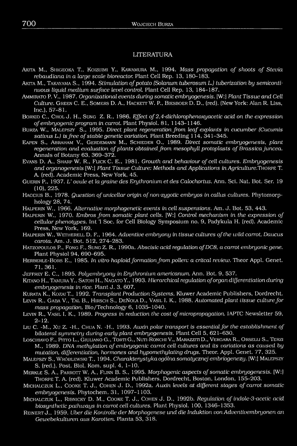 13, 184-187. A m m ir a t o P. V., 1987. Organizational events during somatic embryogenesis. [W:] Plant Tissue and Cell Culture. G r e e n C. E., S o m e r s D. A., H a c k e t t W. P., B ie s b o e r D.