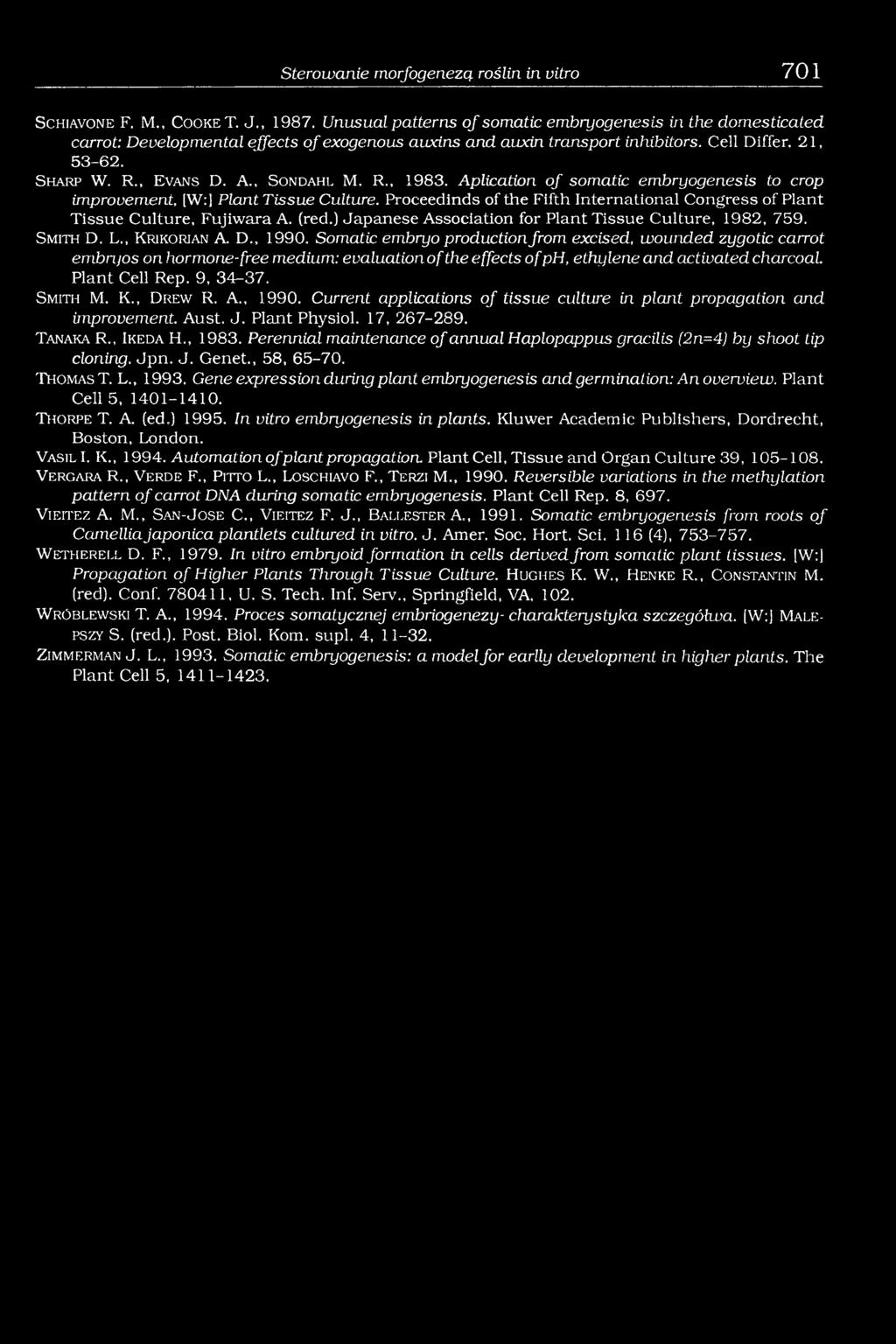 A., S o n d a h l M. R, 1983. Aplication o f somatic embrgogenesis to crop improvement, [W:] Plant Tissue Culture. Proceedinds of the Fifth International Congress of Plant Tissue Culture, FujiwaraA.