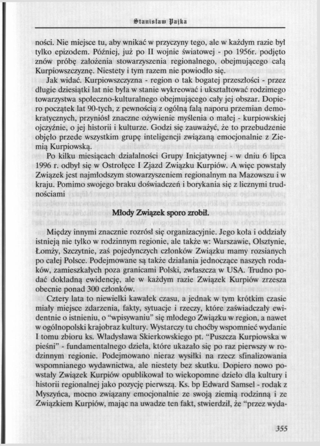 $ta»istaui JJajka ności. Nie miejsce tu, aby wnikać w przyczyny tego, ale w każdym razie był tylko epizodem. Później, już po II wojnie światowej - po 1956r.