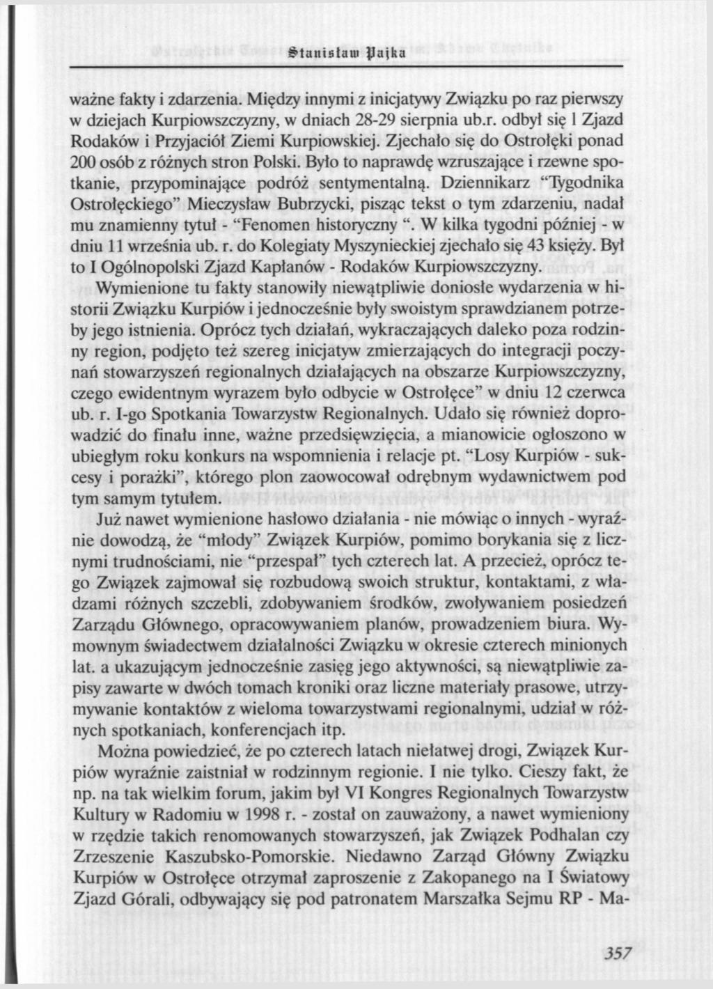Staniałam łajka ważne fakty i zdarzenia. Między innymi z inicjatywy Związku po raz pierwszy w dziejach Kurpiowszczyzny, w dniach 28-29 sierpnia ub.r. odbył się 1 Zjazd Rodaków i Przyjaciół Ziemi Kurpiowskiej.