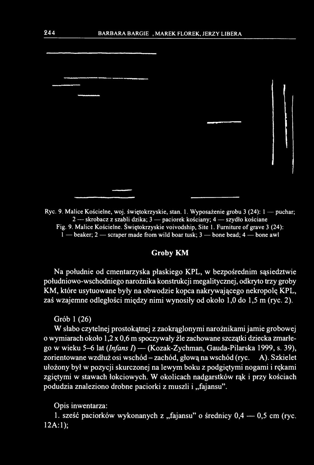 Furniture of grave 3 (24): 1 beaker; 2 scraper made from wild boar tusk; 3 bone bead; 4 bone awl Groby KM Na południe od cmentarzyska płaskiego KPL, w bezpośrednim sąsiedztwie południowo-wschodniego