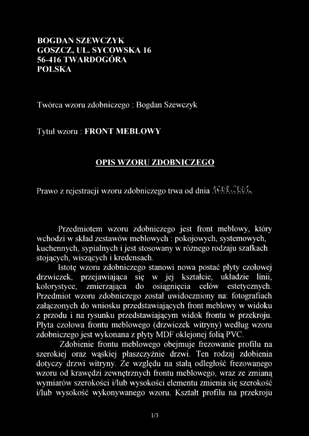 Przedmiotem wzoru zdobniczego jest front meblowy, który wchodzi w skład zestawów meblowych : pokojowych, systemowych, kuchennych, sypialnych i jest stosowany w różnego rodzaju szafkach stojących,