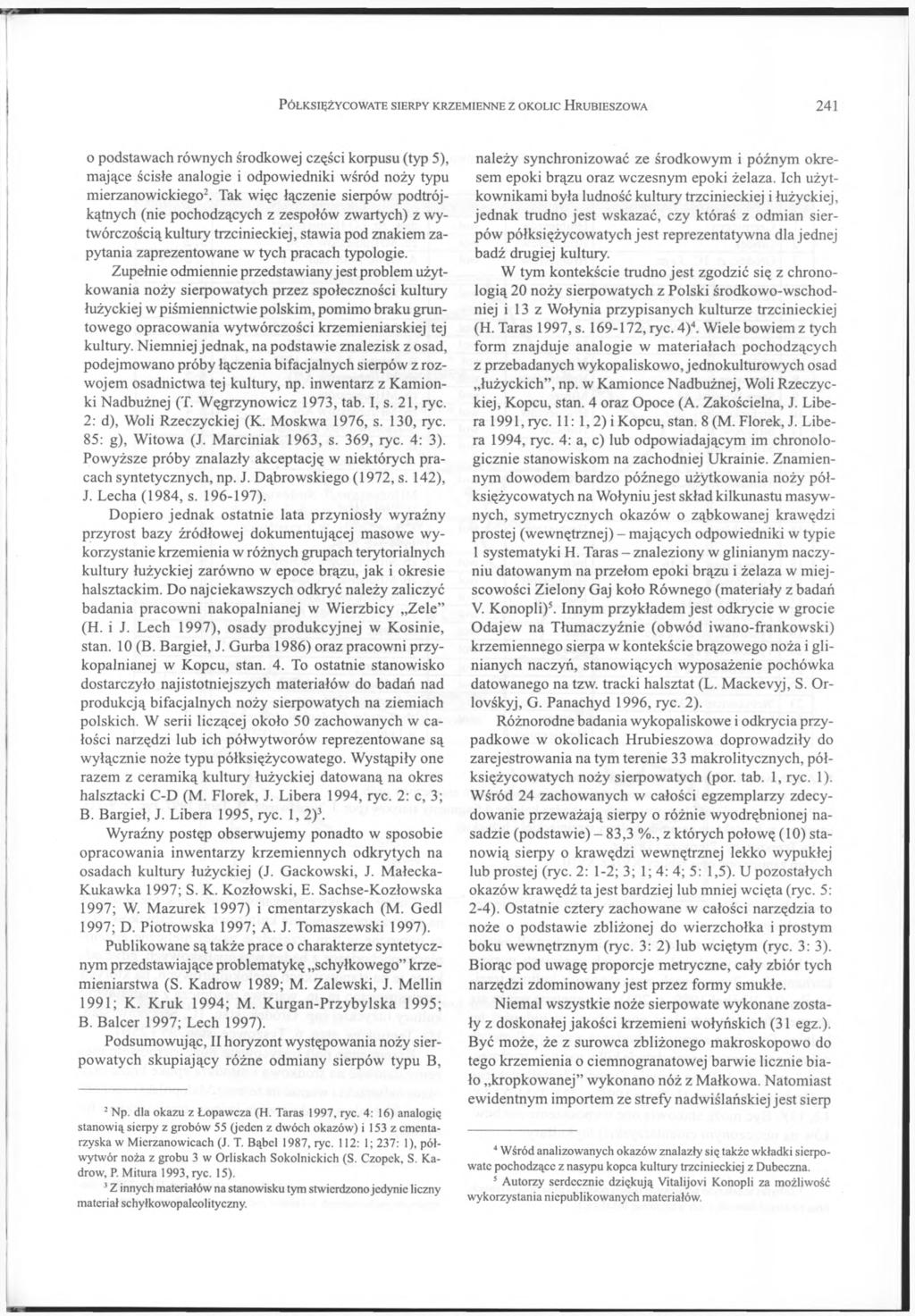 PÓŁKSIĘŻYCOWATE SIERPY KRZEMIENNE Z OKOLIC HRUBIESZOWA 2 4 1 o podstawach równych środkowej części korpusu (typ 5), mające ścisłe analogie i odpowiedniki wśród noży typu mierzanowickiego2.