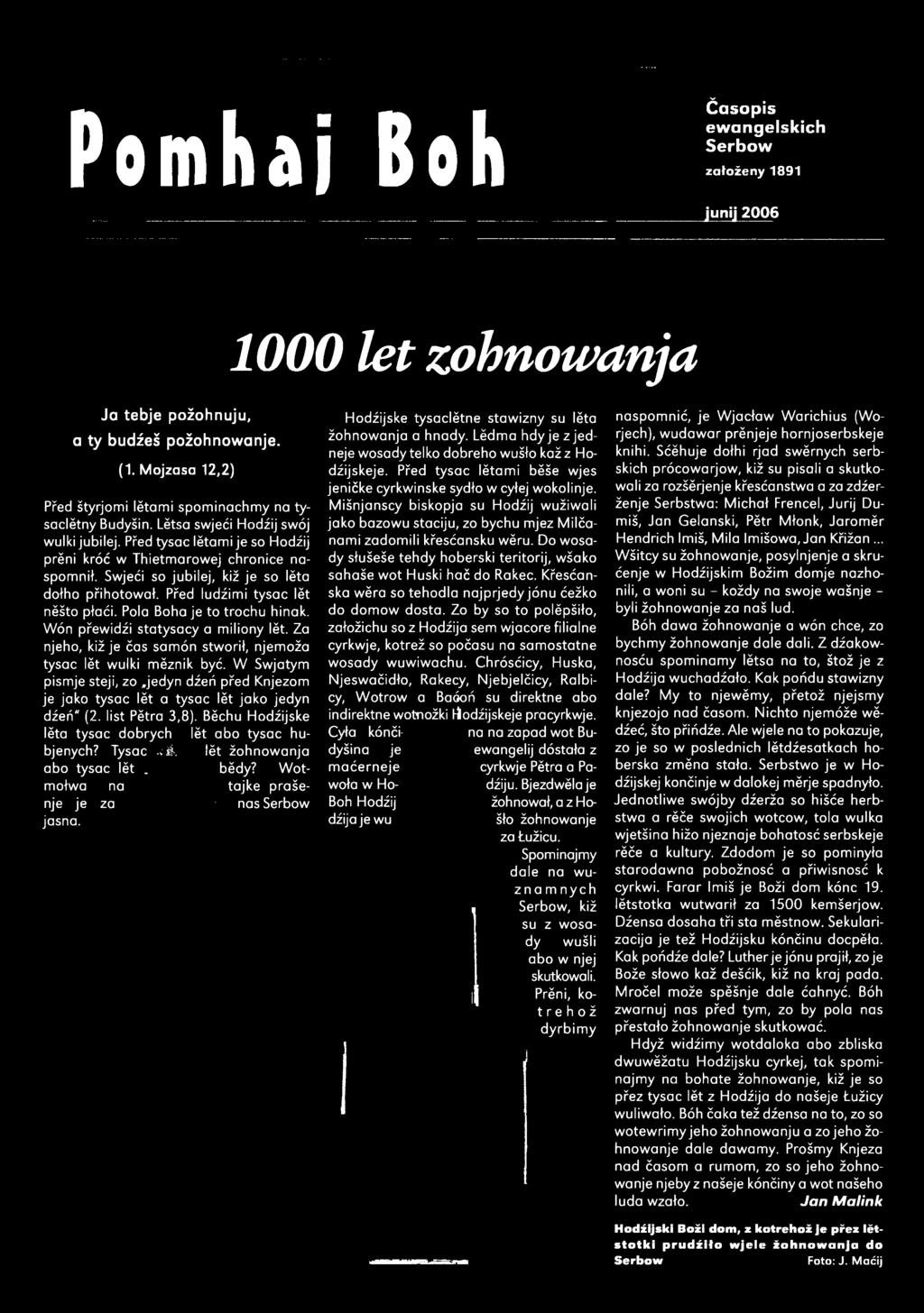 Bĕchu Hodźijske lĕta tysac dobrych lĕt abo tysac hubjenych? Tysac.dik lĕt žohnowanja abo tysac lĕt - bĕdy? Wotmołwa na tajke prašenje je za ' nasserbow jasna.