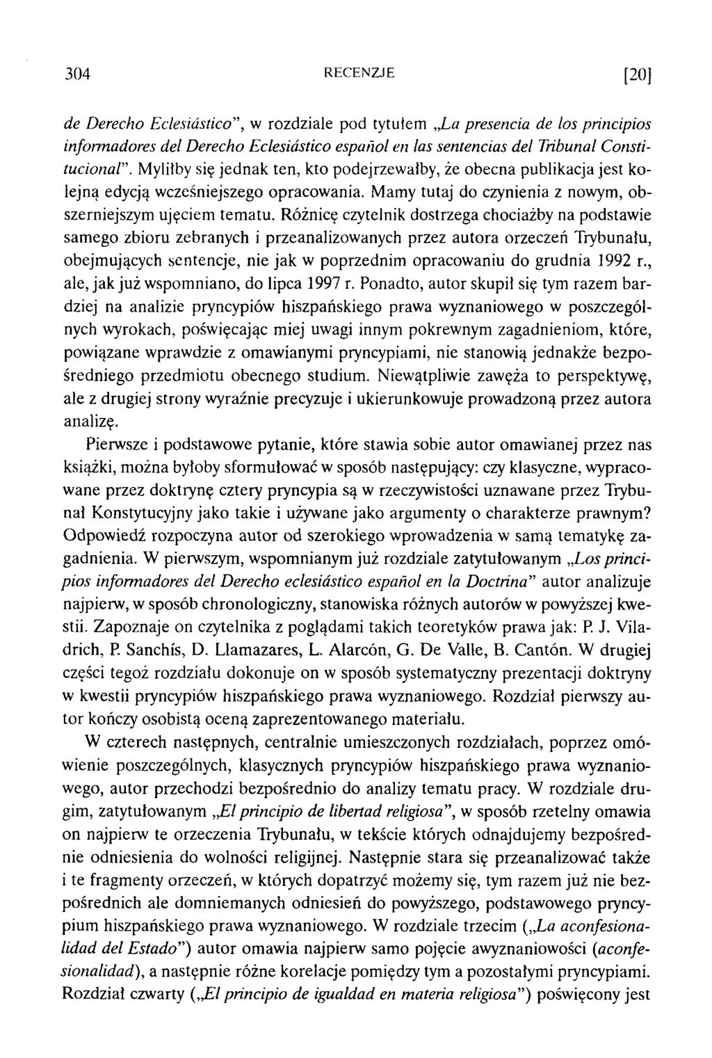 30 4 R E C E N Z JE [20] d e D erecho E clesiâstico, w rozdziale pod tytułem La presencia d e los prin cipios inform adores d el D erech o E clesiâstico espahol en las sentencias d el Tribunal C