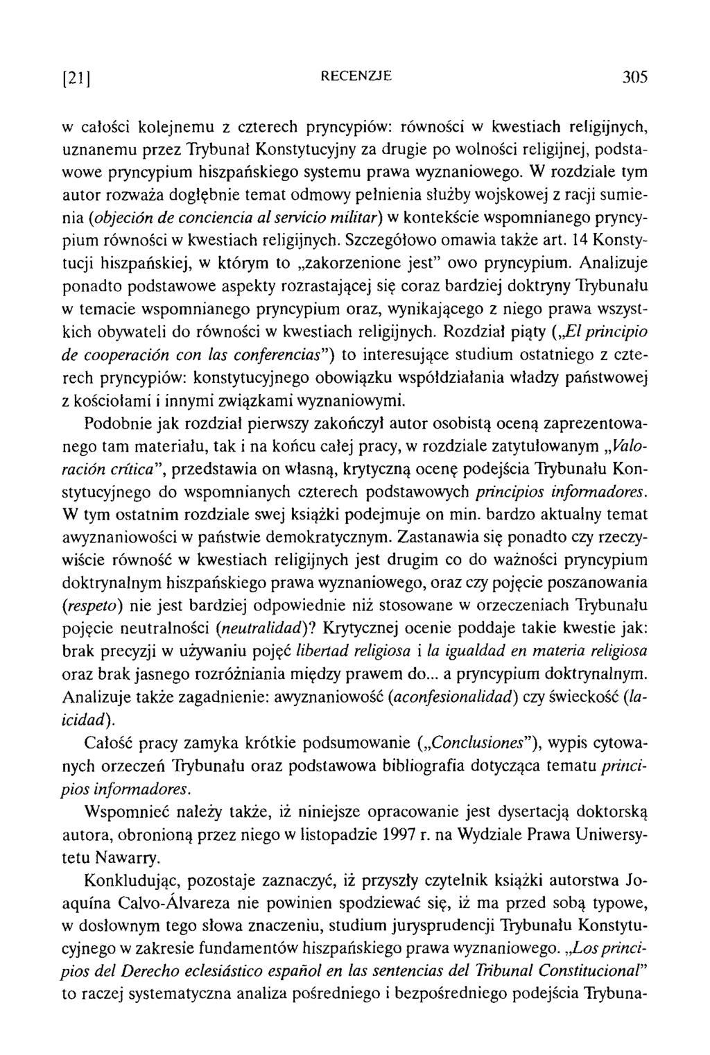 [21] R E C E N Z JE 3 0 5 w całości kolejnem u z czterech pryncypiów: równości w kwestiach religijnych, uznanem u przez Trybunał Konstytucyjny za drugie po wolności religijnej, podstawowe pryncypium