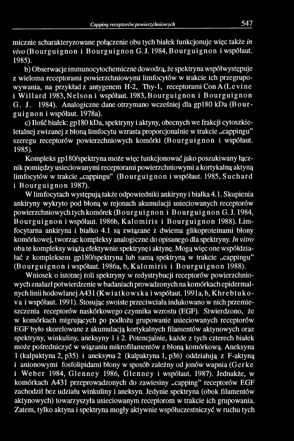 receptorami Con A (Levine i Willard 1983,Nelson i współaut. 1983, Bourguignon i Bourguignon G. J. 1984). Analogiczne dane otrzymano wcześniej dla gpl80 kda (Bourguignon i współaut. 1978a).