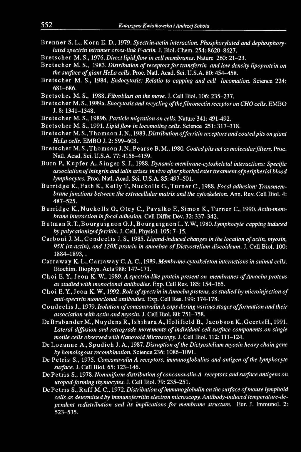 Distribution of receptors fo r transferrin and low density lipoprotein on the surface o f giant HeLa cells. Proc. Natl. Acad. Sei. U.S.A. 80:454-458. B r e tsc h e r M. S., 1984.