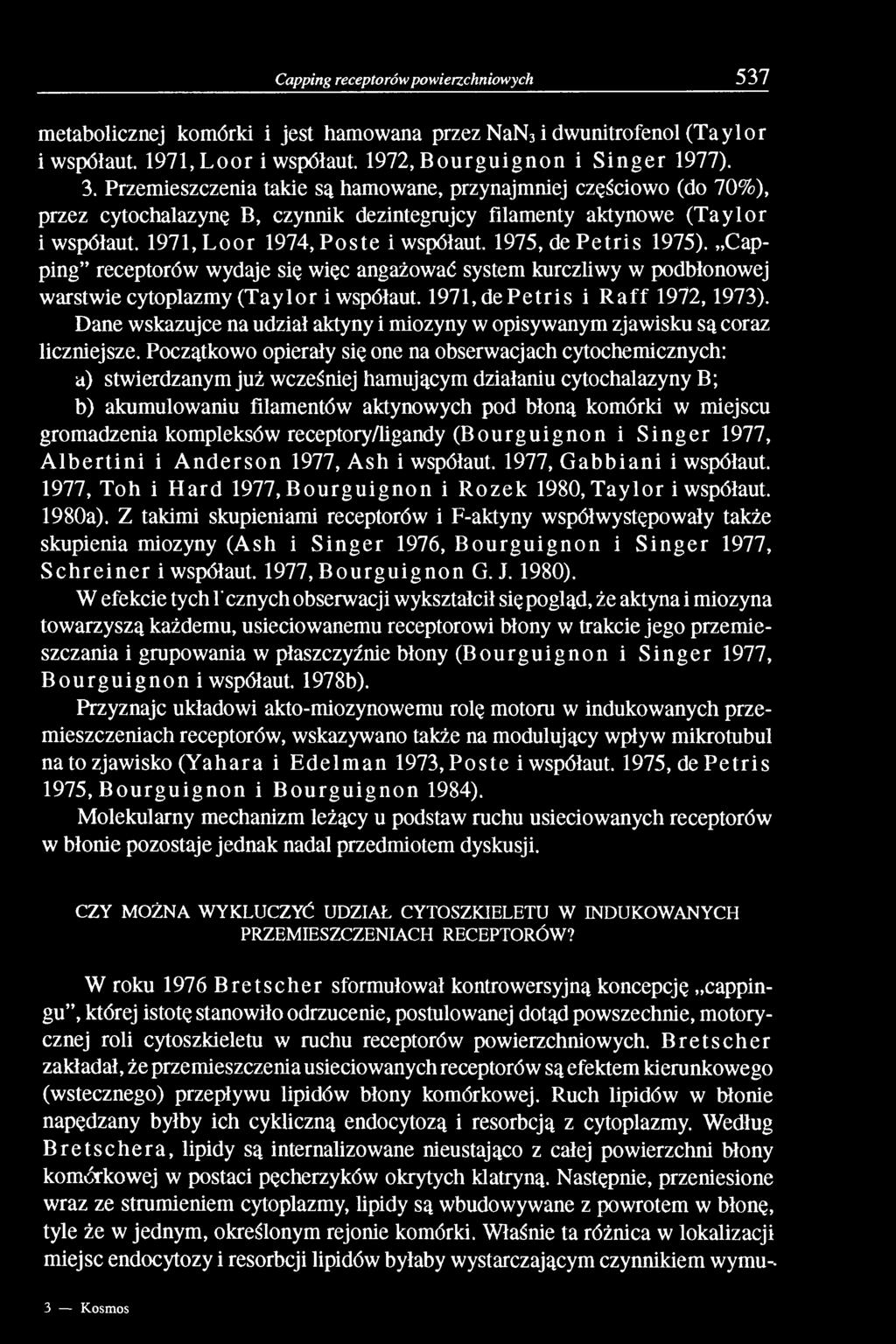 1975, de Petris 1975). Capping receptorów wydaje się więc angażować system kurczliwy w podbłonowej warstwie cytoplazmy (Taylor i współaut. 1971, de Petris i Raff 1972,1973).
