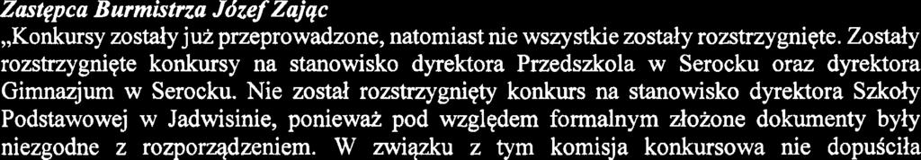 Nie zostal rozstrzygniqty konkurs na stanowisko dyrektora Szkoiy Podstawowej w Jadwisinie, poniewai pod wzglqdem fonnalnym ziozone dokurnenty byiy niezgodne z rozporqdzeniem.