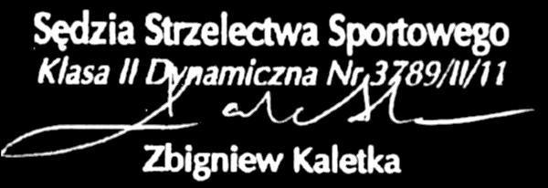 Zbigniew Świerczek Sędzia główny Dariusz Bismor, Zbigniew Kaletka Komisja klasyfikacyjna Oświadczam, że zawody