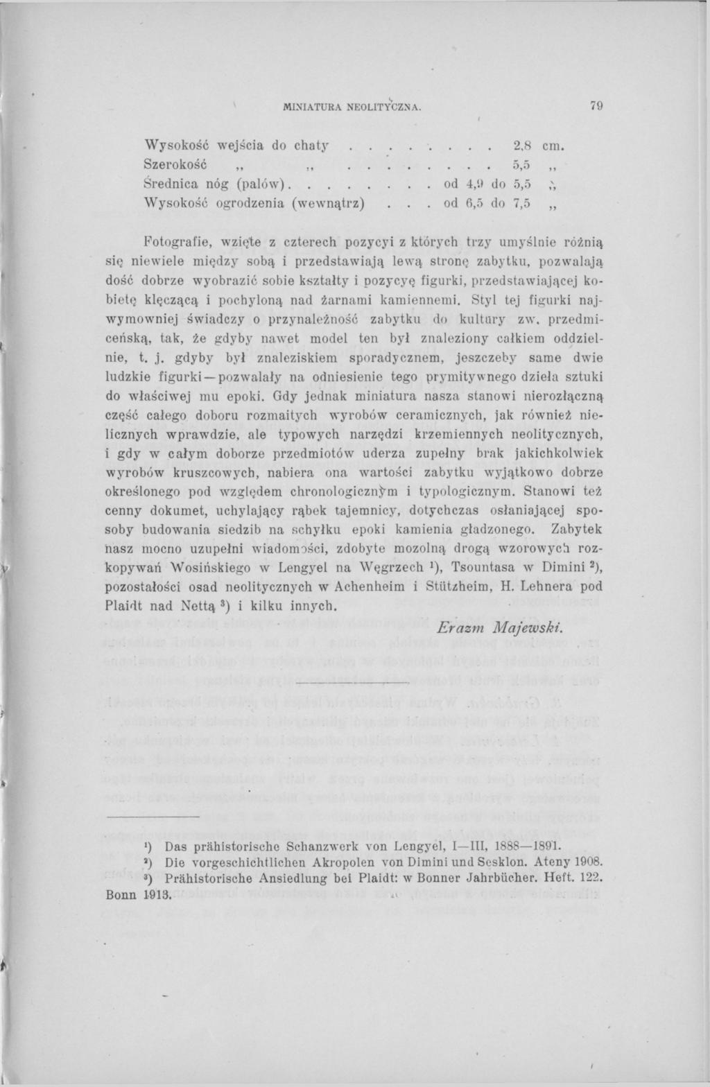 MINIATURA NEOLITYCZNA. Wysokość wejścia do chaty 2,8 cm. Szerokość,, 5,5 Średnica nóg (palów) od 4,'.) do 5,5, v, Wysokość ogrodzenia (wewnątrz).