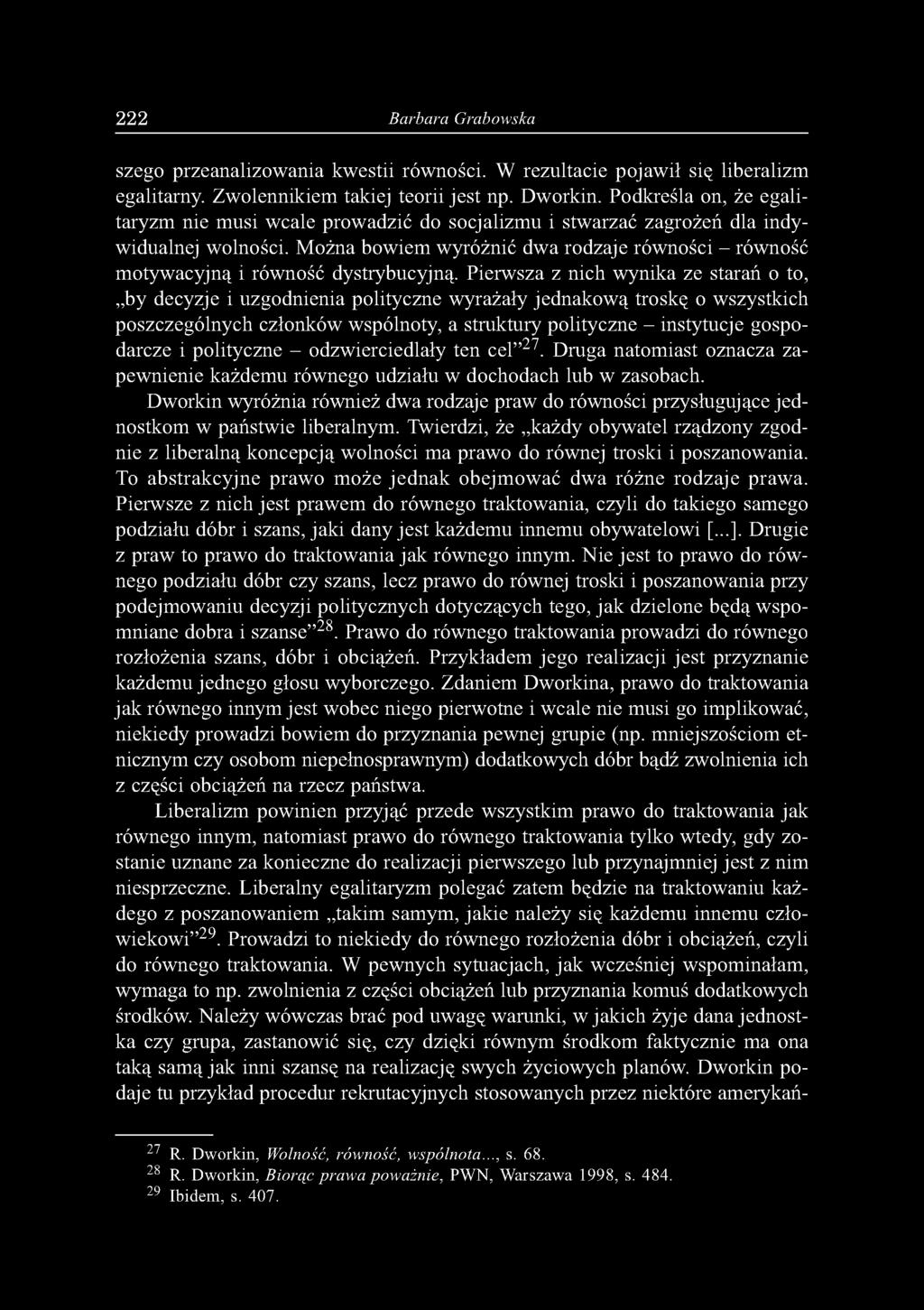 Można bowiem wyróżnić dwa rodzaje równości - równość motywacyjną i równość dystrybucyjną.