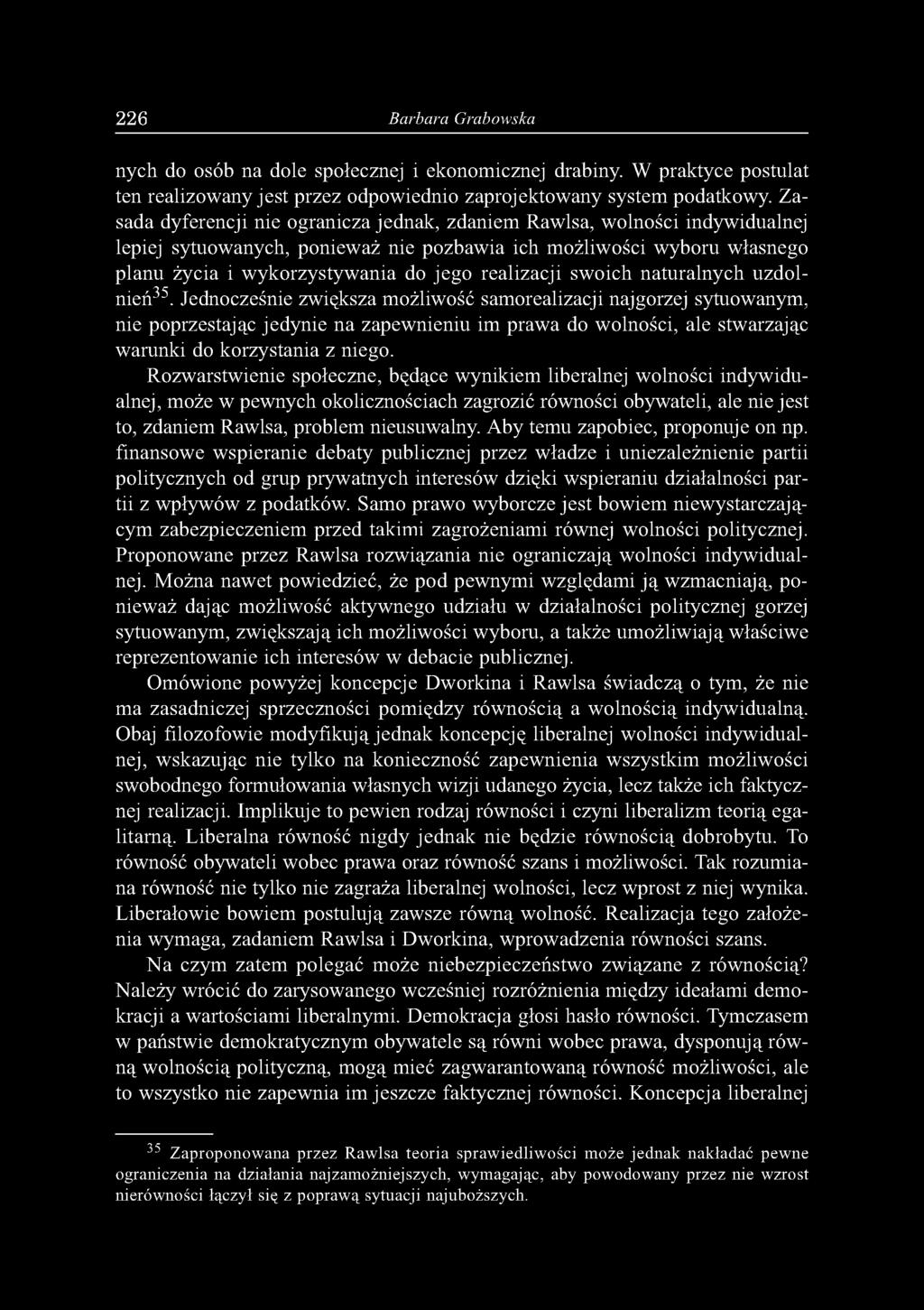 2 2 6 Barbara Grabowska nych do osób na dole społecznej i ekonomicznej drabiny. W praktyce postulat ten realizowany jest przez odpowiednio zaprojektowany system podatkowy.