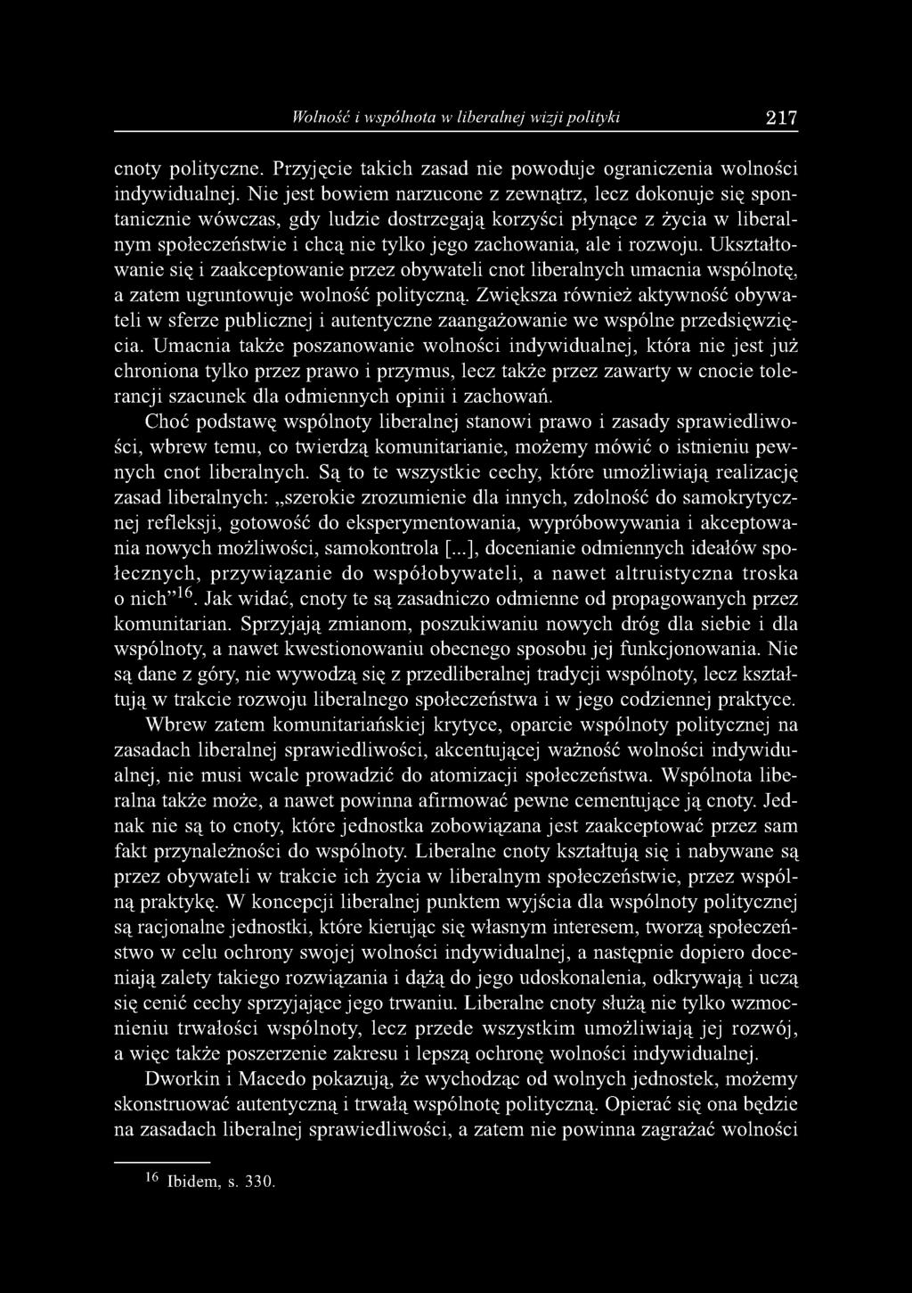 rozwoju. Ukształtowanie się i zaakceptowanie przez obywateli cnot liberalnych umacnia wspólnotę, a zatem ugruntowuje wolność polityczną.