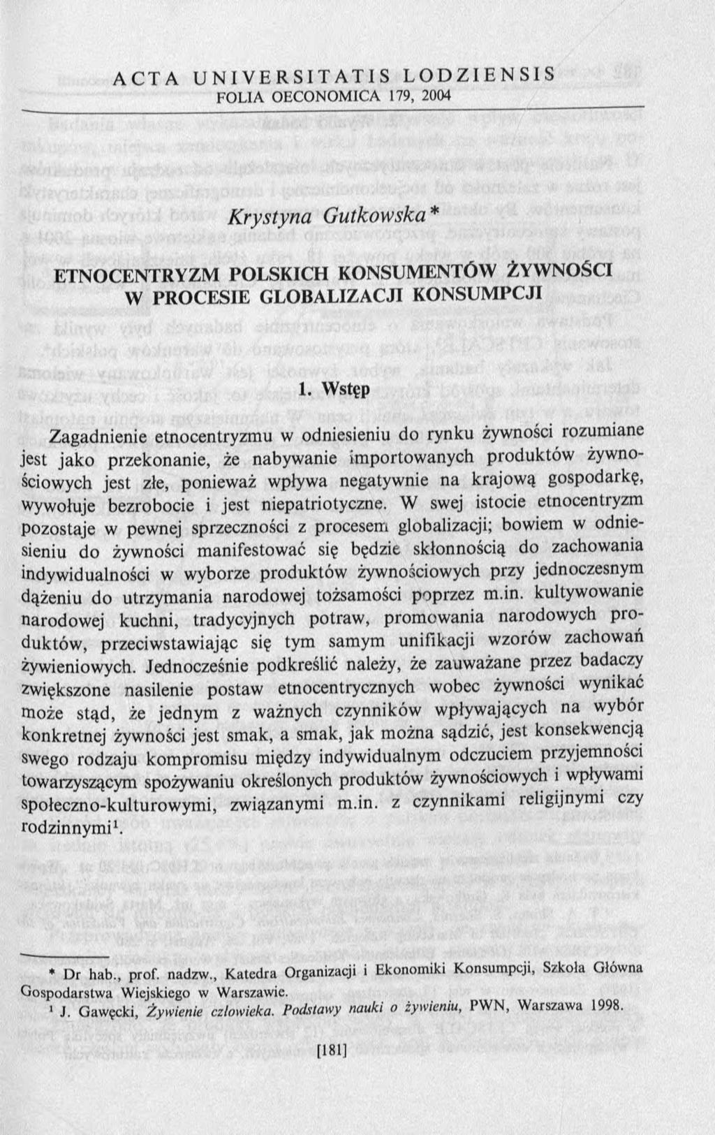 Krystyna Gutkowska* ETNOCENTRYZM POLSKICH KONSUM ENTÓW ŻYW NOŚCI W PROCESIE GLOBALIZACJI KONSUM PCJI 1.
