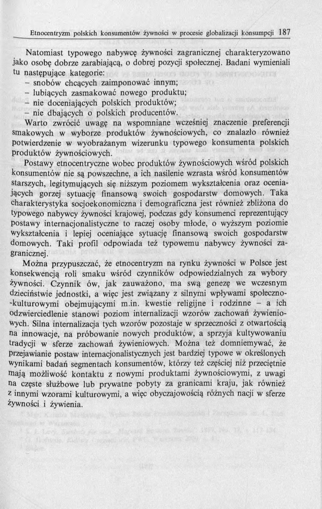 N atom iast typowego nabywcę żywności zagranicznej charakteryzowano jako osobę dobrze zarabiającą, o dobrej pozycji społecznej.