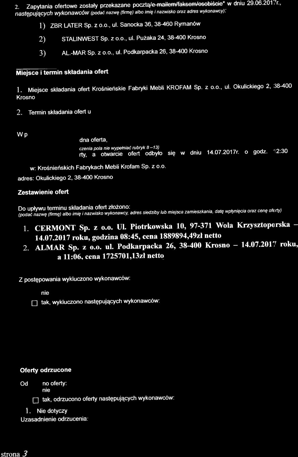 2- Zapfraniaofertowe zostaty pzekazane poczt{emaile+ctaksem/esebiri,eie" w dniu 29'O6'201''tr" nastqpujqcych wykonawcow (podat nazwq (firne) albo imiq i nazwisko oraz adres Wkonawcy): l) Zan LATER Sp.