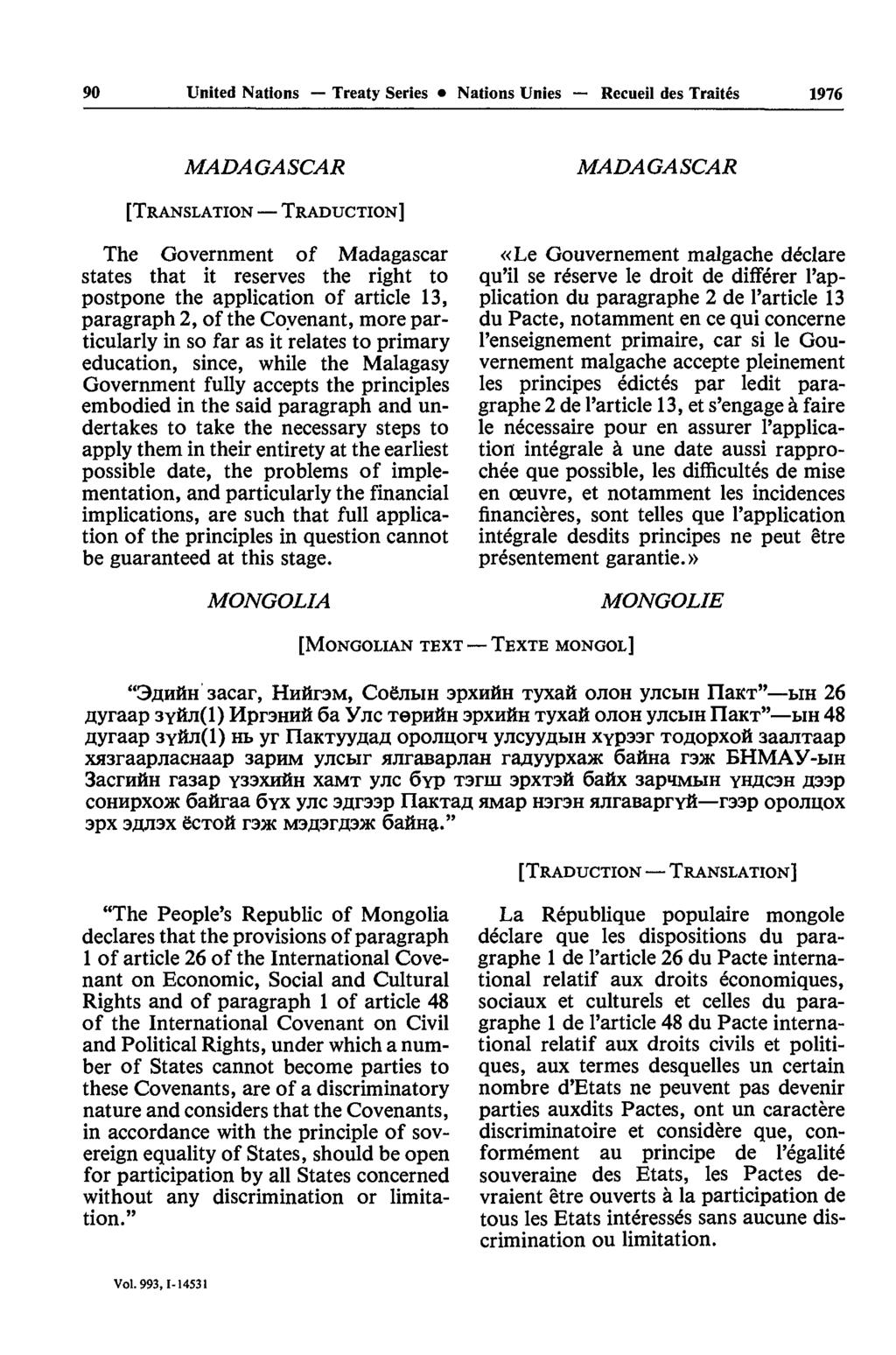 90 United Nations Treaty Series Nations Unies Recueil des Traités 1976 MADAGASCAR [TRANSLATION TRADUCTION] The Government of Madagascar states that it reserves the right to postpone the application