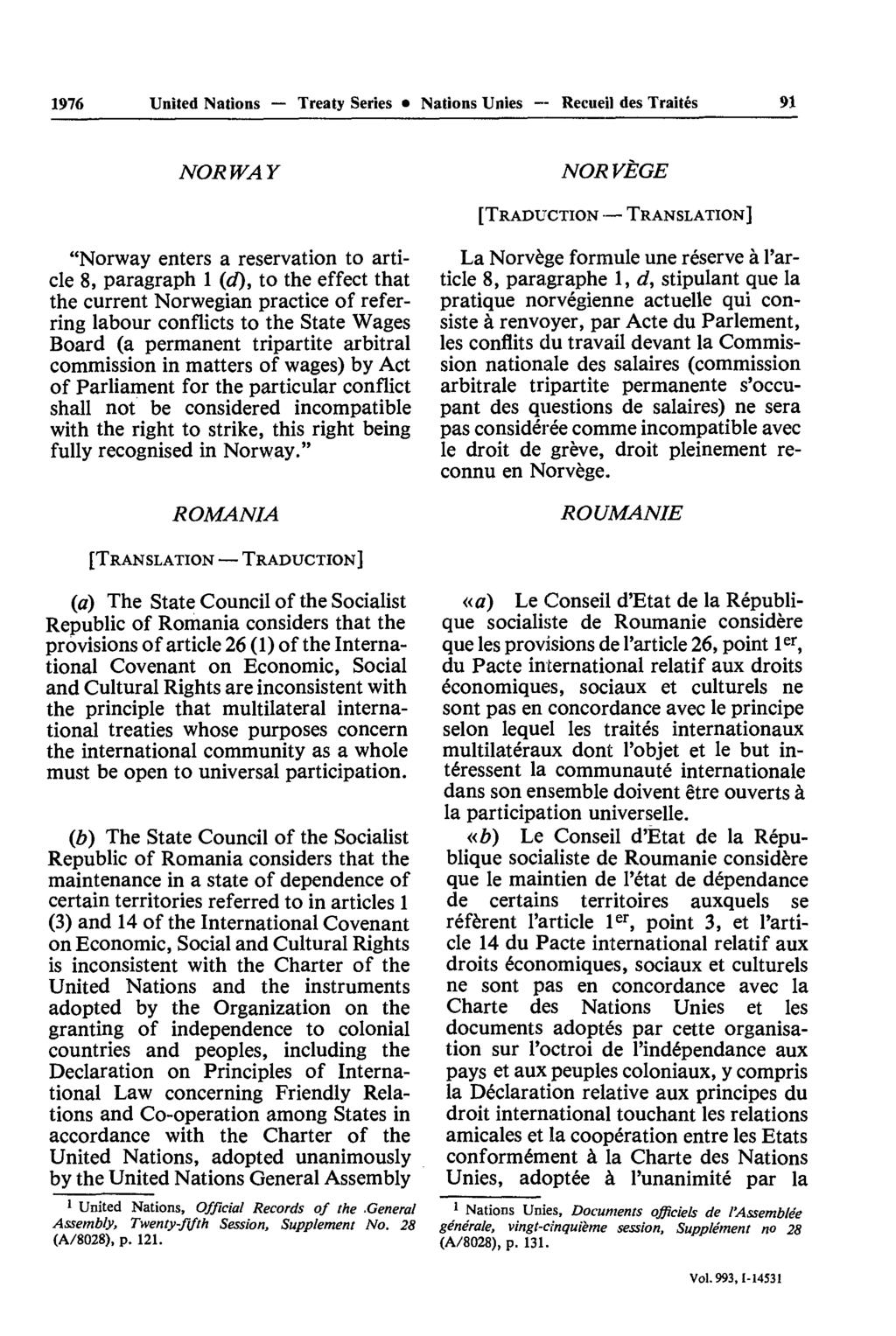 1976 United Nations Treaty Series Nations Unies Recueil des Traités 91 NORWAY NORVÈGE [TRADUCTION TRANSLATION] "Norway enters a reservation to arti cle 8, paragraph 1 (d), to the effect that the