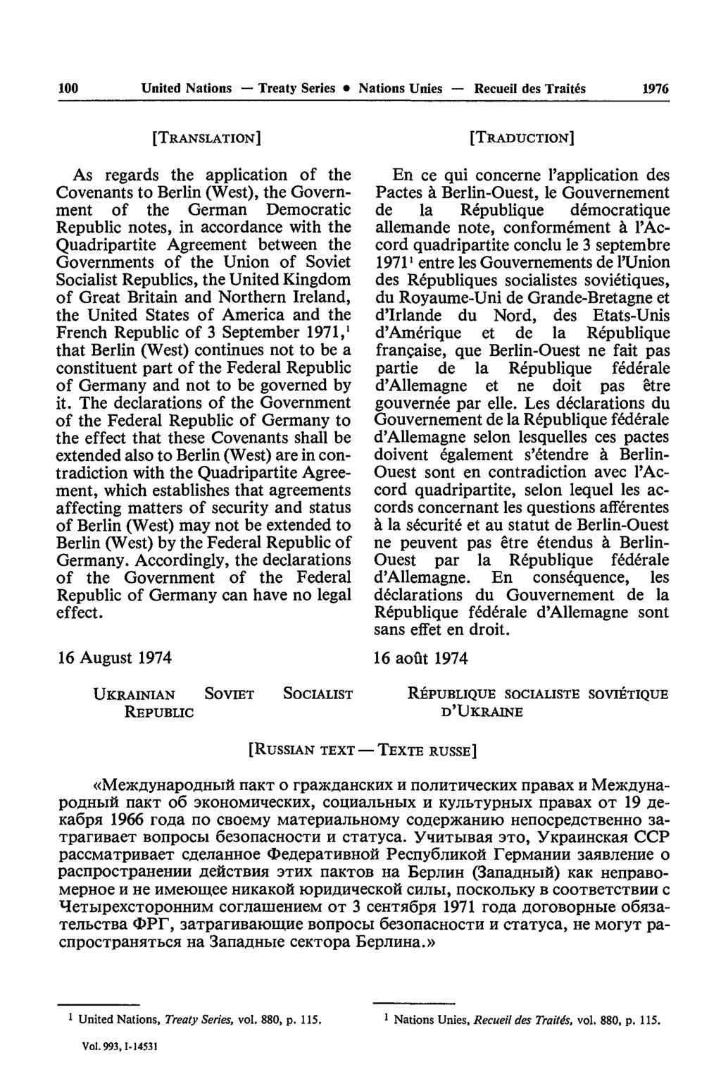100 United Nations Treaty Series Nations Unies Recueil des Traités 1976 [TRANSLATION] As regards thé application of the Covenants to Berlin (West), the Govern ment of the German Democratic Republic