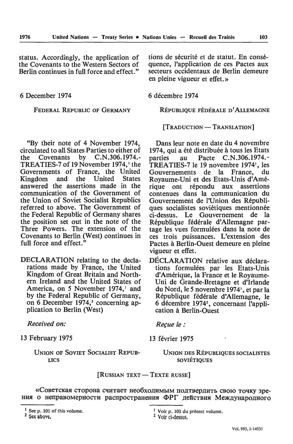 1976 United Nations Treaty Series Nations Unies Recueil des Traités 103 status. Accordingly, the application of the Covenants to the Western Sectors of Berlin continues in full force and effect.