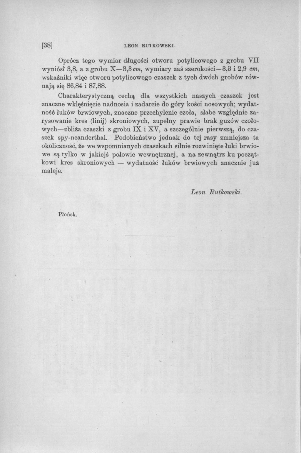 [38] LEON BUKOWSK Oprócz teg wymiar ługści twru ptylicweg z grbu V wyniósł 38 a z grbu X33 cm wymiary zaś szerkści33 i 29 cm wskaźniki więc twru ptylicweg czaszek z tych wóch grbów równaą się 8684 i