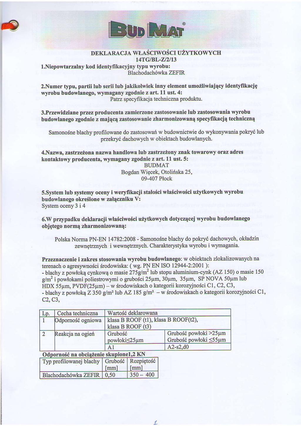 L DEKLARACJA OSCI UZYTKOWYCH l4tglbr-zl2l13 l.niepowtarzalny kod identyfikncyjny typu wyrobu: Blachodach6wka ZEFIR 2.