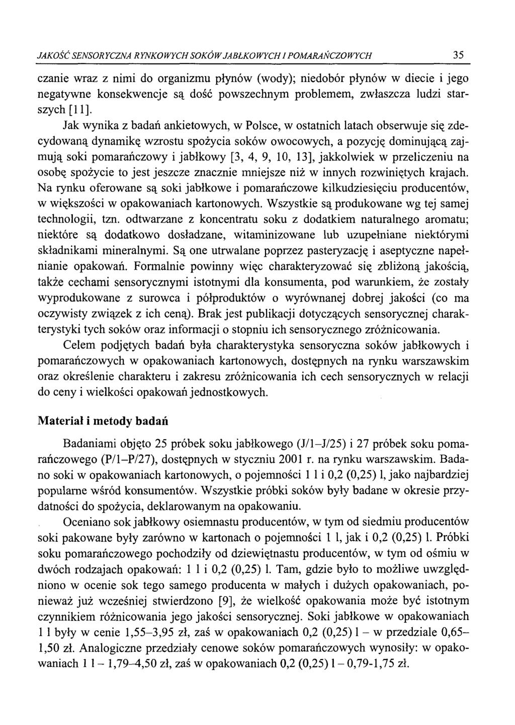 JAKŚĆ SENSR YCZNA R YNK WYCH SKÓW JABŁK WYCHI PMARAŃCZ WYCH 35 czanie wraz z nimi d rganizmu płynów (wdy); niedbór płynów w diecie i jeg negatywne knsekwencje są dść pwszechnym prblemem, zwłaszcza