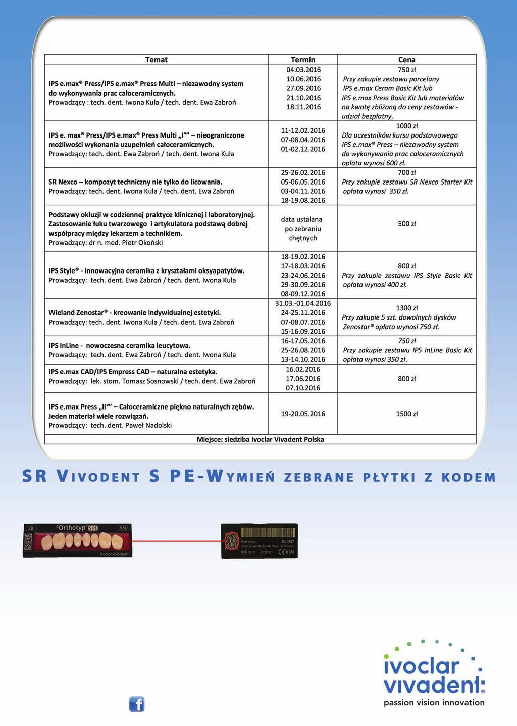 Kalendarium kursów szczegółoweinformacjeorazzapisyna:www.ivoclarvivadent.