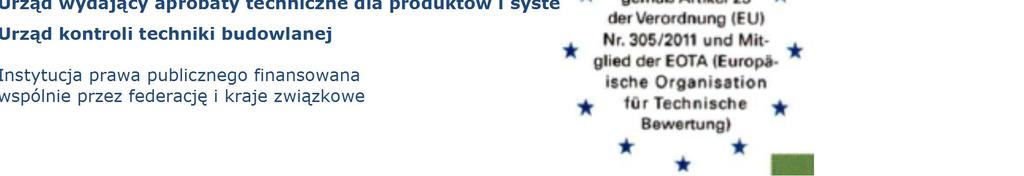 Powo any zgodnie z Urz d wydaj cy aprobaty techniczne dla produktów i systemów budowlanych artyku em 29 Rozporz dzenia (UE) Urz d kontroli techniki budowlanej nr 305/2011 oraz cz onek EOTA Instytucja