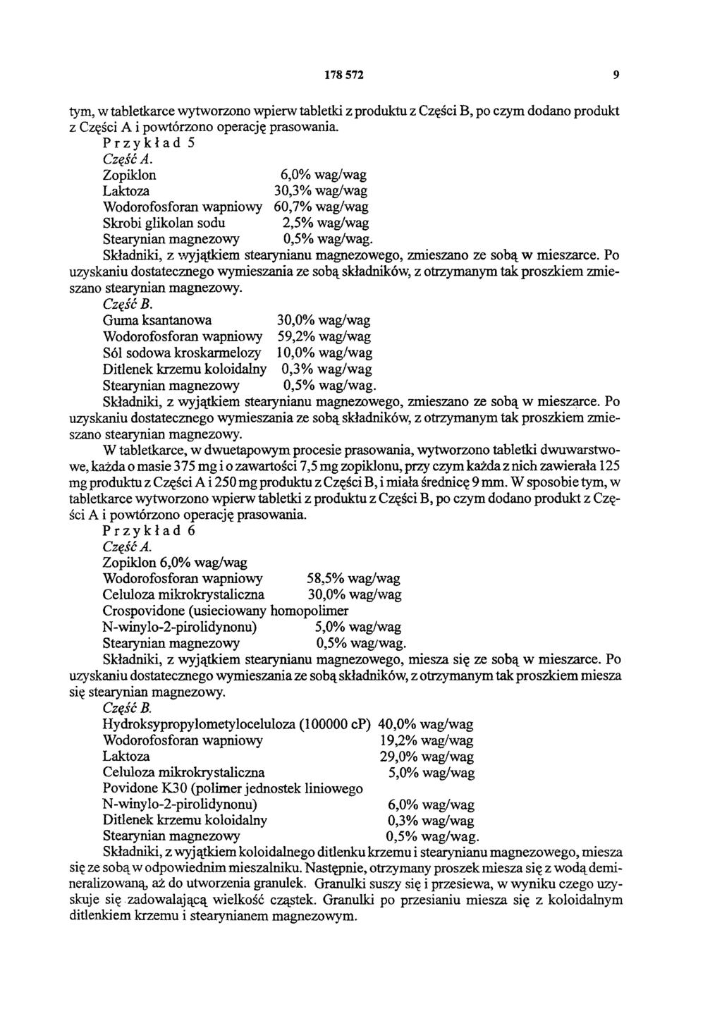 178 572 9 tym, w tabletkarce wytworzono wpierw tabletki z produktu z Części B, po czym dodano produkt z Części A i powtórzono operację prasowania.