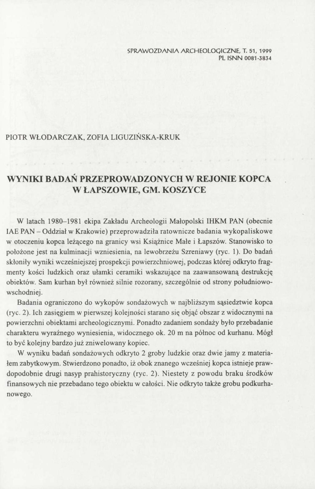 SPRAWOZDANIA ARCHEOLOGICZNE, T. 51, 1999 PL ISNN 0081-3834 PIOTR WŁODARCZAK, ZOFIA LIGUZIŃSKA-KRUK WYNIKI BADAŃ PRZEPROWADZONYCH W REJONIE KOPCA W ŁAPSZOWIE, GM.