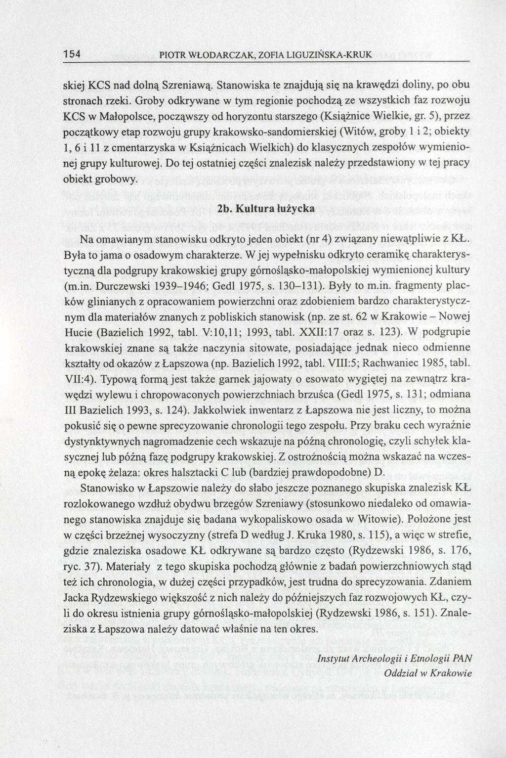 154 PIOTR WŁODARCZAK, ZOFIA LIGUZIŃSKA-KRUK skiej KCS nad dolną Szreniawą. Stanowiska te znajdują się na krawędzi doliny, po obu stronach rzeki.