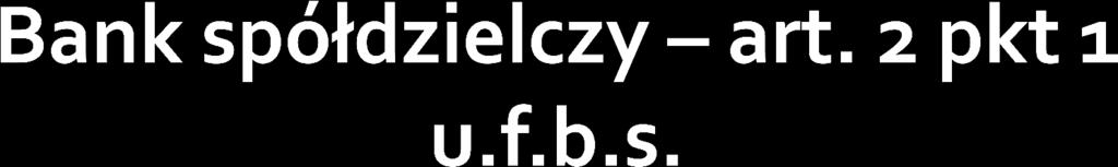 banku spółdzielczym - należy przez to rozumieć bank będący spółdzielnią, do którego w zakresie nieuregulowanym w niniejszej ustawie oraz w ustawie z dnia 29 sierpnia 1997 r. - Prawo bankowe (Dz.U.