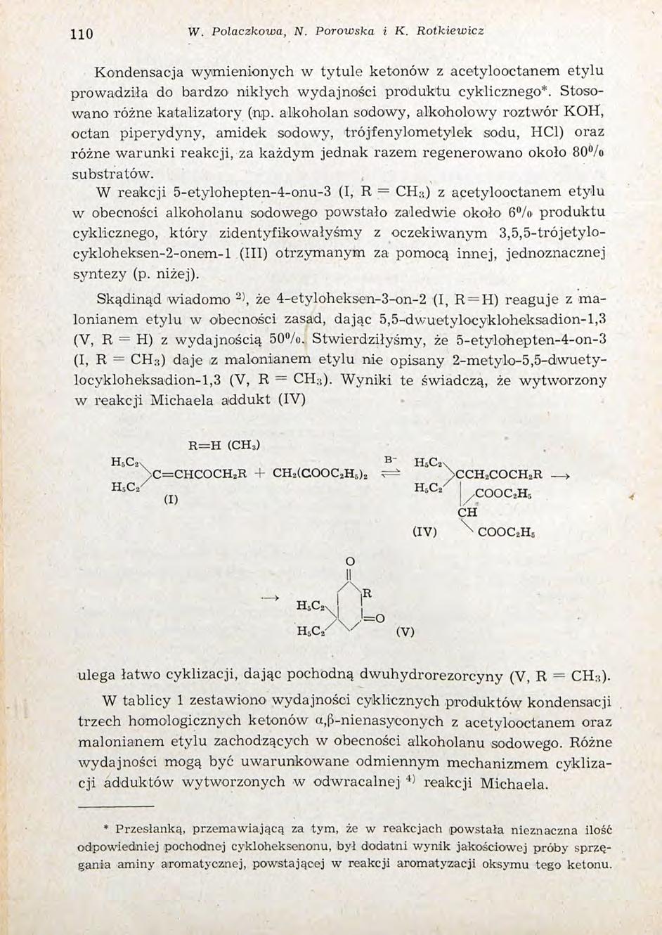 110 W. Polaczkowa, N. Porowska i K. Rotkiewicz Kondensacja wymienionych w tytule ketonów z acetylooctanem etylu prowadziła do bardzo nikłych wydajności produktu cyklicznego*.