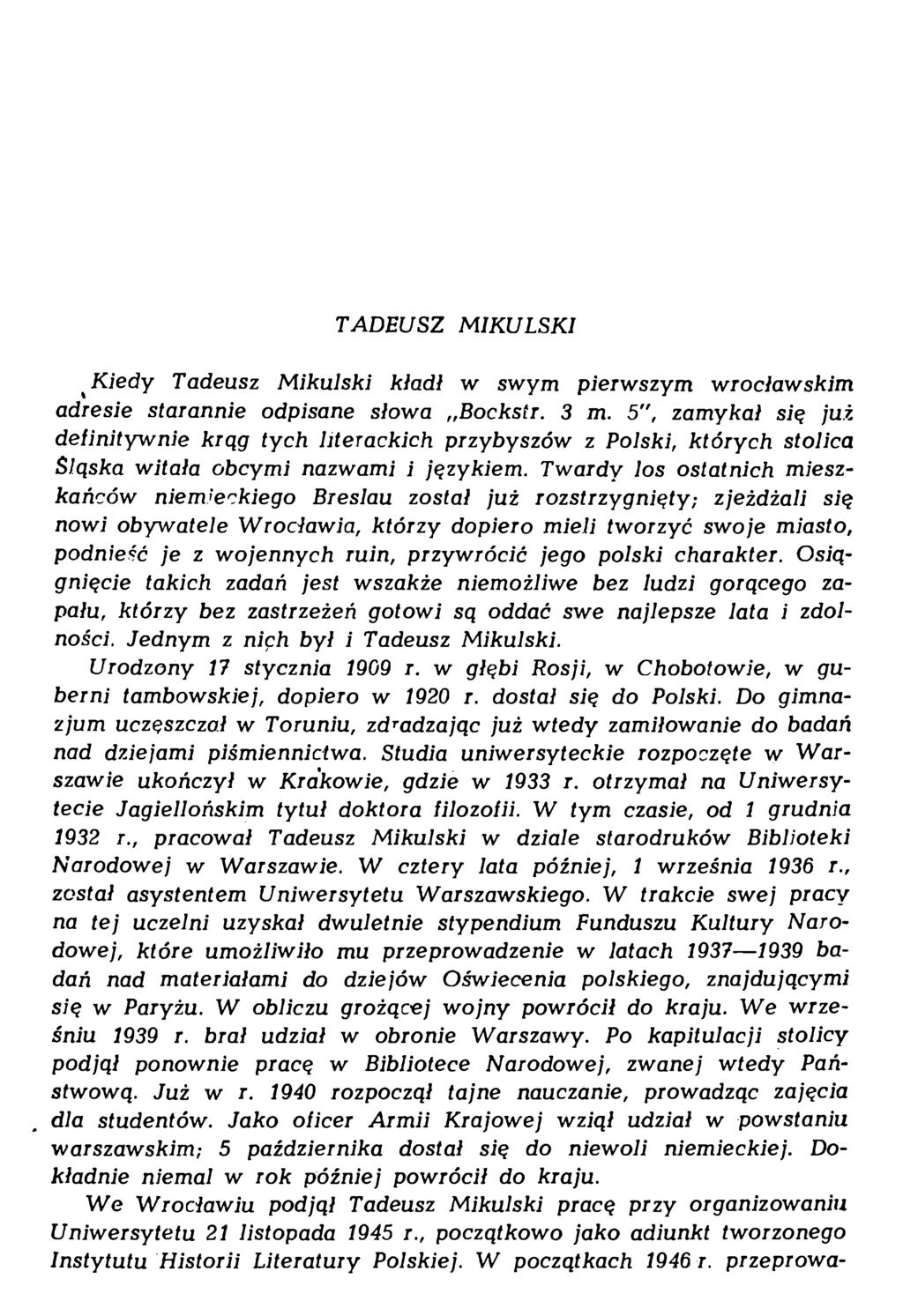 TADEUSZ MIKULSKI %Kiedy Tadeusz Mikulski kładł w swym pierwszym wrocławskim adresie starannie odpisane słowa Bockstr. 3 m.